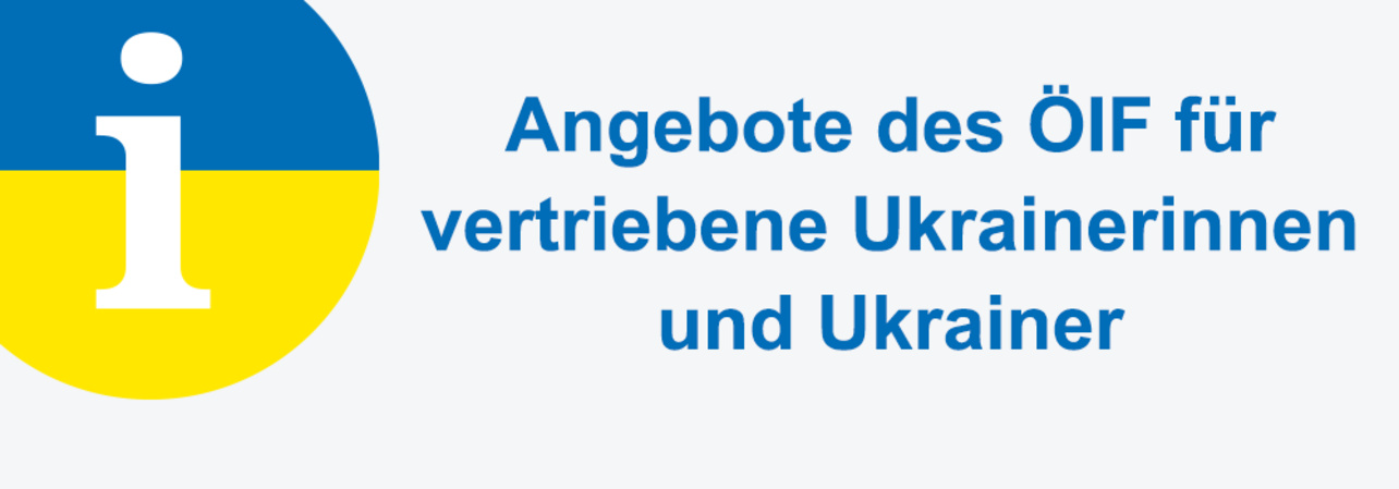 Informationen des ÖIF für geflüchtete Ukrainerinnen und Ukrainer.