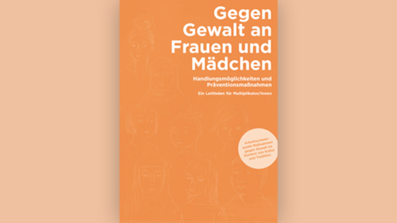 Broschüre mit dem Titel „Gegen Gewalt an Frauen und Mädchen“ und Handlungsanweisungen für Multiplikator*innen.